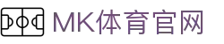 MK体育官方网站(MK SPORTS) - 体育直播品牌服务综合门户 - MK SPORTS